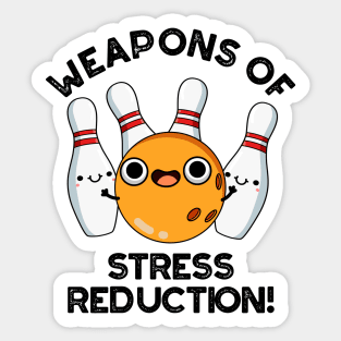 Weapons Of Stress Reduction Cute Bowling Pun Sticker